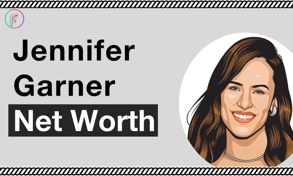 Jennifer Garner: An In-Depth Look at Her Net Worth