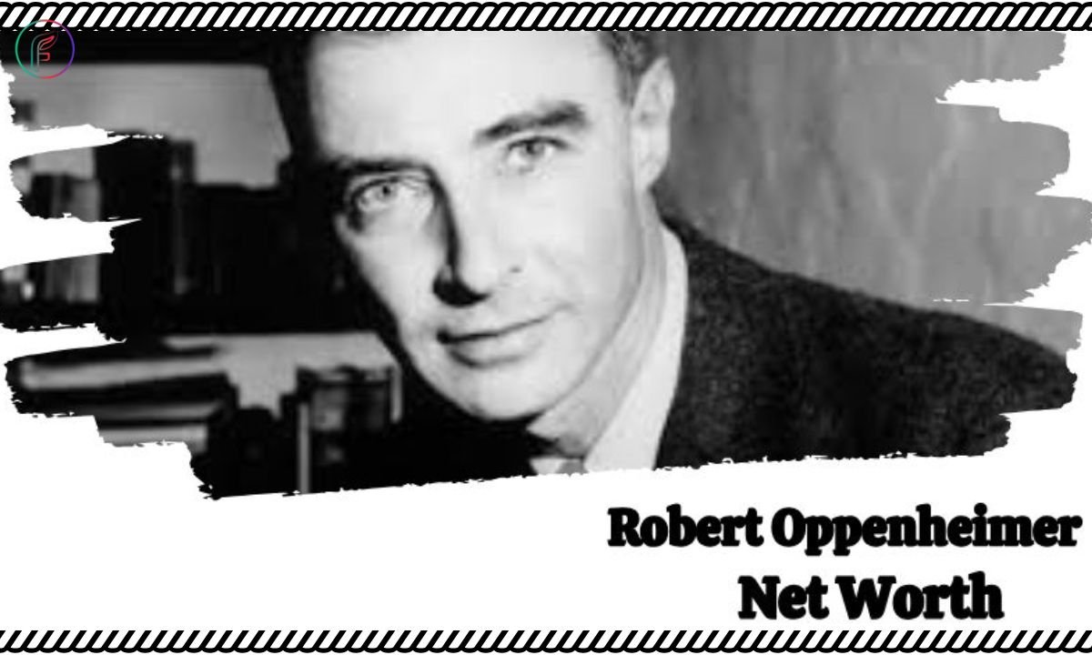 What is Robert Oppenheimer Net Worth 2024?: Career Achievements and Income Analysis